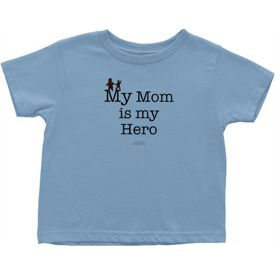 My Mom is My Hero! - Toddler Tees