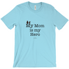 My Mom is My Hero! - Adult Tees