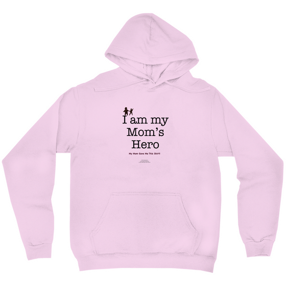 I am My Mom's Hero! - Adult Hoodie