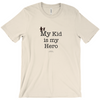 My Kid is My Hero! - Adult Tees