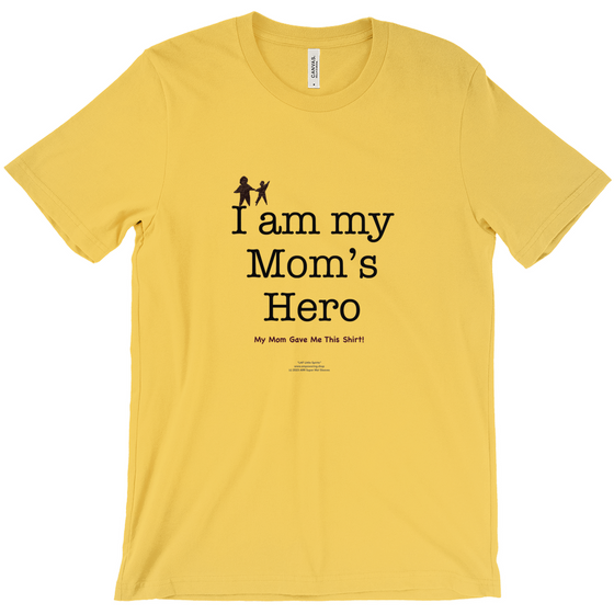 I am My Mom's Hero! - Adult Tees