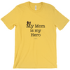 My Mom is My Hero! - Adult Tees