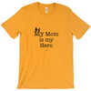 My Mom is My Hero! - Adult Tees