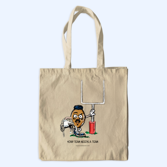"Your Team Needs a Team" - Canvas Tote Bags