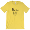 My Kid is My Hero! - Adult Tees