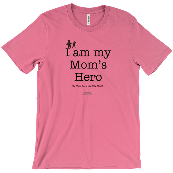 I am My Mom's Hero! - Adult Tees