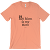 My Mom is My Hero! - Adult Tees