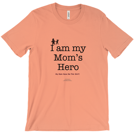 I am My Mom's Hero! - Adult Tees