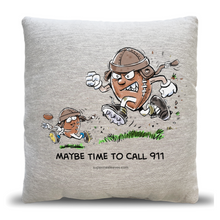  "Maybe Time To Call 911" - Plush Woven Pillows
