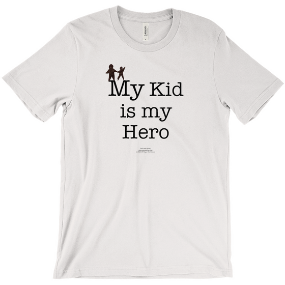 My Kid is My Hero! - Adult Tees