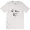 My Mom is My Hero! - Adult Tees