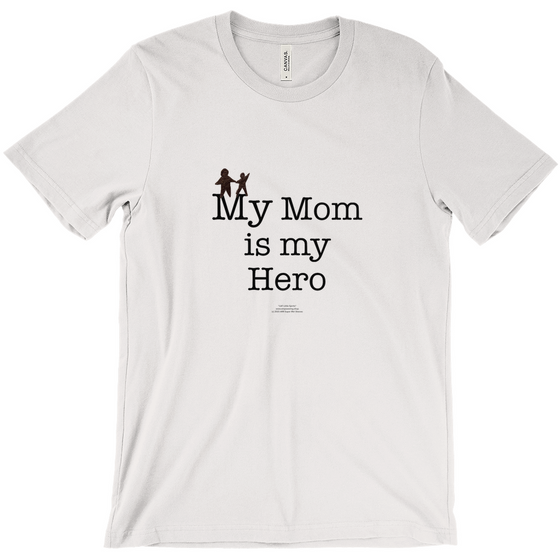 My Mom is My Hero! - Adult Tees