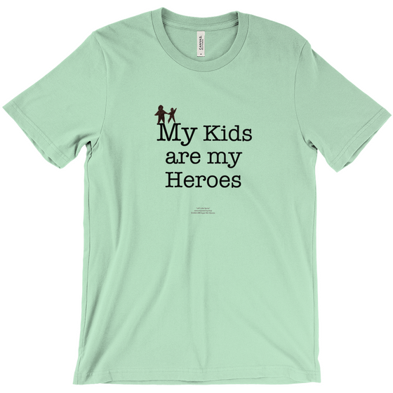 My Kids are My Heroes! - Adult Tees