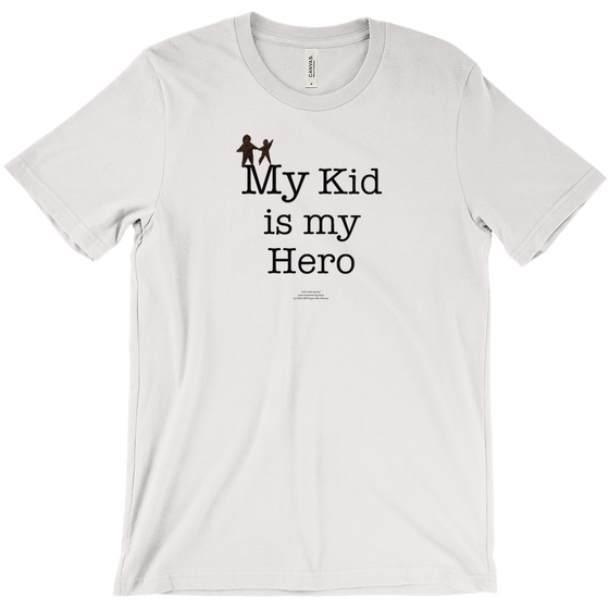 My Kid is My Hero! - Adult Tees