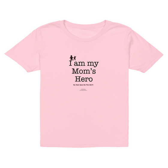 I AM My Mom's Hero! (My Mom gave me this shirt) - Youth Tees