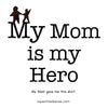 My Mom is My Hero! - Adult Tees