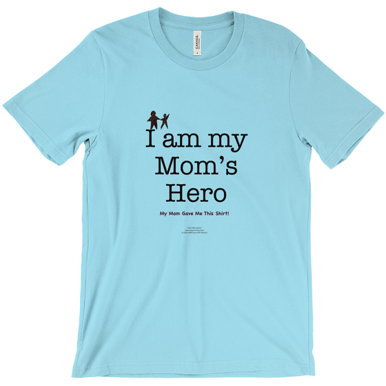 I am My Mom's Hero! - Adult Tees