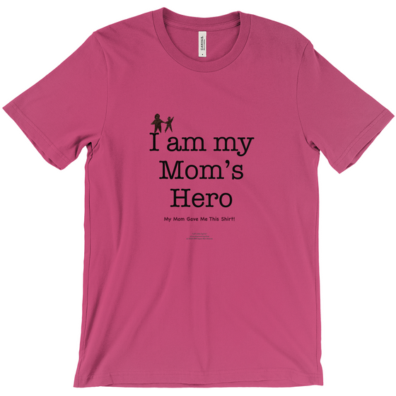 I am My Mom's Hero! - Adult Tees