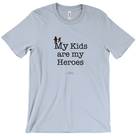 My Kids are My Heroes! - Adult Tees