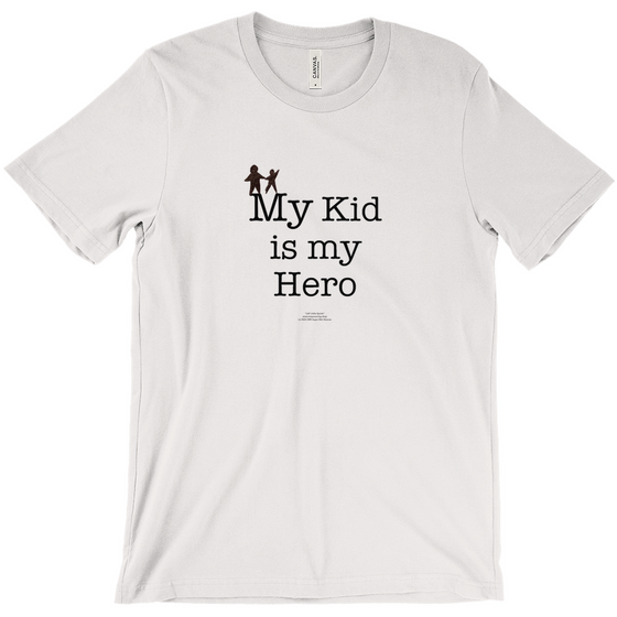 My Kid is My Hero! - Adult Tees