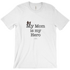 My Mom is My Hero! - Adult Tees