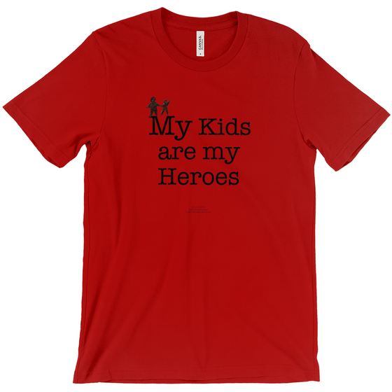 My Kids are My Heroes! - Adult Tees