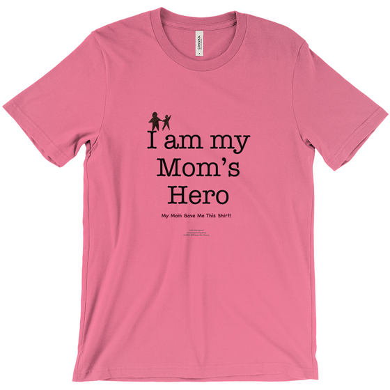 I am My Mom's Hero! - Adult Tees