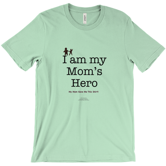 I am My Mom's Hero! - Adult Tees