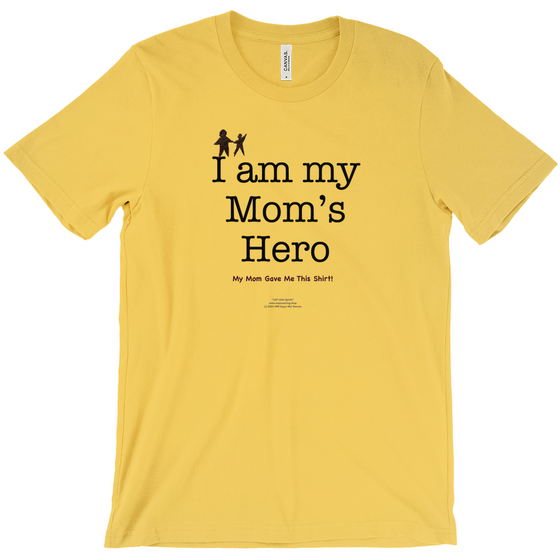 I am My Mom's Hero! - Adult Tees