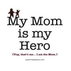 My Mom Is My Hero! - Thirst Quencher for Moms