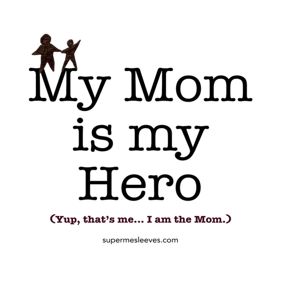 My Mom Is My Hero! - Thirst Quencher for Moms