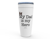 My Dad is My Hero! - Drink Cups