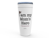 I AM my Mom's Hero! - Drink Cups