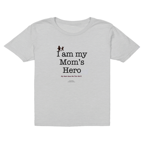 I AM My Mom's Hero! (My Mom gave me this shirt) - Youth Tees